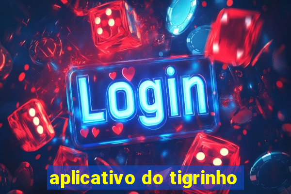 aplicativo do tigrinho